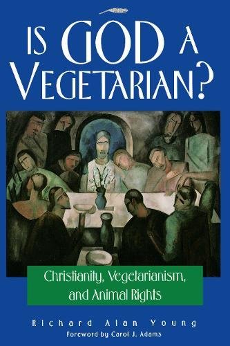 Is God a Vegetarian Christianity, Vegetarianism, and Animal Rights [Paperback]