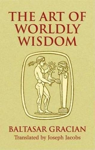 The Art of Worldly Wisdom [Paperback]