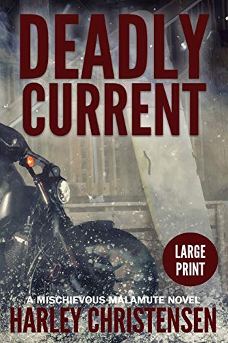 Deadly Current  (Mischievous Malamute Mystery Series Book 4) - Large Print [Paperback]