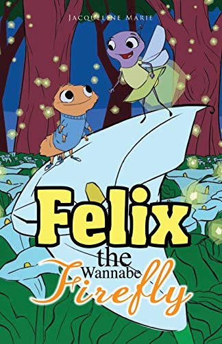 Felix The Wannabe Firefly [Paperback]