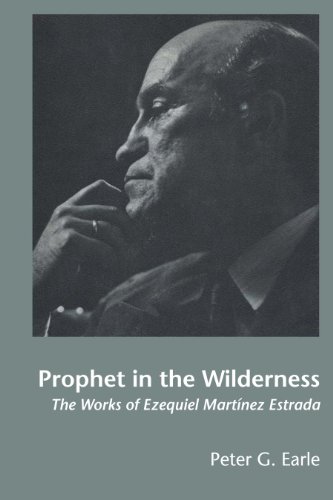 Prophet in the Wilderness The Works of Ezequiel Mart&237nez Estrada [Paperback]