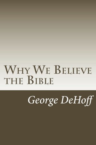 Why We Believe The Bible [Paperback]