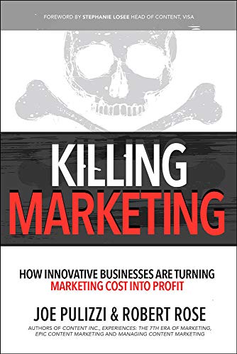 Killing Marketing How Innovative Businesses Are Turning Marketing Cost Into Pro [Hardcover]