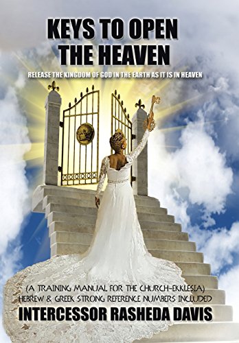 keys To Open The Heaven  Release The Kingdom Of God In The Earth As It Is In H [Hardcover]