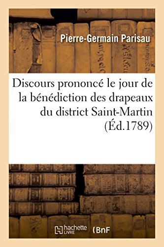 Discours Prononce le Jour de la Benediction des Drapeaux du District Saint-Marti [Paperback]
