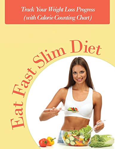Eat Fast Slim Diet Track Your Weight Loss Progress (with Calorie Counting Chart [Paperback]