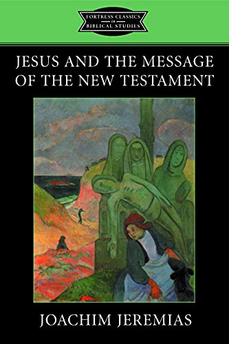 Jesus And The Message Of The New Testament (fortress Classics In Biblical Studie [Paperback]
