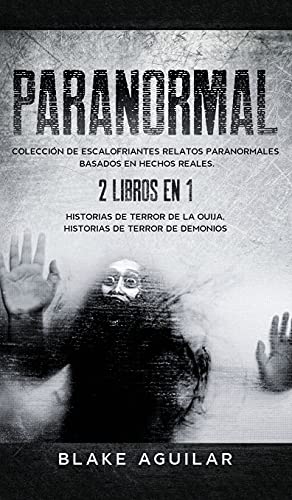 Paranormal Coleccin de Escalofriantes Relatos Paranormales Basados en Hechos R [Hardcover]