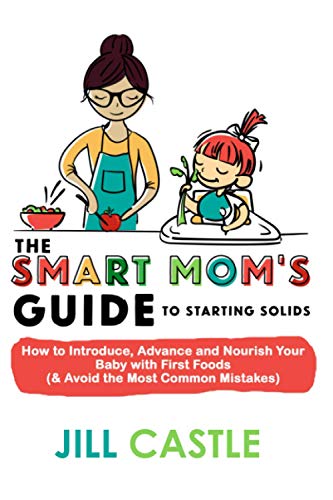 Smart Mom's Guide to Starting Solids  How to Introduce, Advance, and Nourish Yo [Paperback]