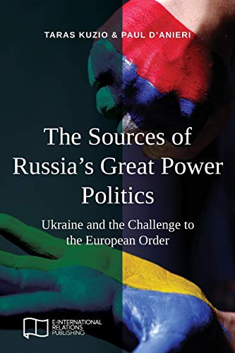Sources of Russia's Great Power Politics  Ukraine and the Challenge to the Euro [Paperback]