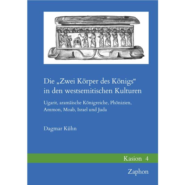 Die 'Zwei Korper des Konigs' in den westsemitischen Kulturen Ugarit, aramaische [Hardcover]