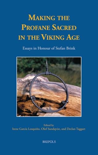 Making the Profane Sacred in the Viking Age Essays in Honour of Stefan Brink [Hardcover]