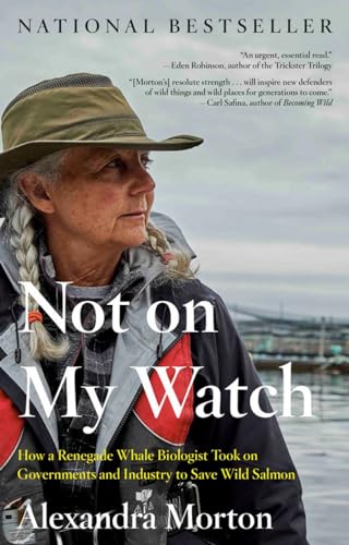 Not on My Watch How a renegade whale biologist took on governments and industry [Paperback]