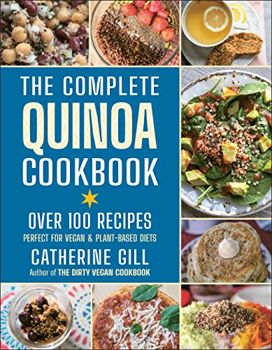The Complete Quinoa Cookbook Over 100 Recipes - Perfect for Vegan &amp Plant-B [Paperback]