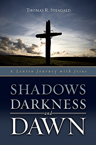 Shadows, Darkness, and Dawn A Lenten Journey with Jesus [Paperback]