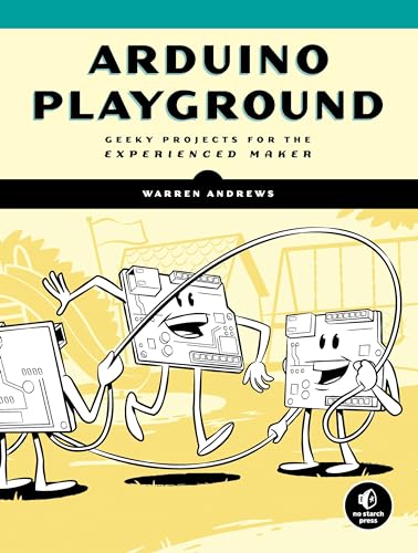 Arduino Playground Geeky Projects for the Experienced Maker [Paperback]