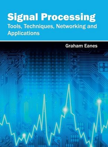 Signal Processing Tools, Techniques, Networking and Applications [Hardcover]