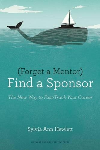 Forget A Mentor, Find A Sponsor The New Way To Fast-Track Your Career [Paperback]