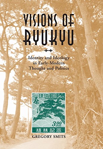 Visions Of Ryukyu Identity And Ideology In Early-Modern Thought And Politics [Hardcover]