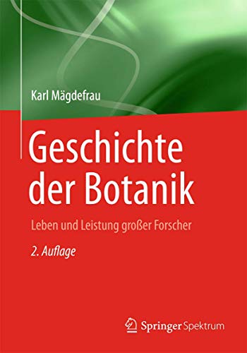 Geschichte der Botanik Leben und Leistung grosser Forscher [Paperback]