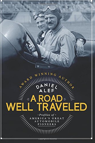 A Road Well Traveled Profiles Of America's Great Automobile Pioneers [Paperback]