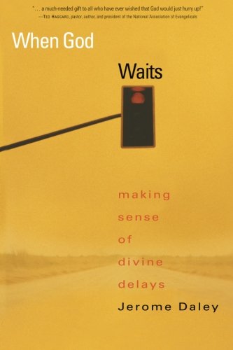 When God Waits Making Sense of Divine Delays [Paperback]