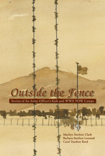 Outside the Fence  Stories of an Army Officer's Kids and WWII POW Camps [Unknown]