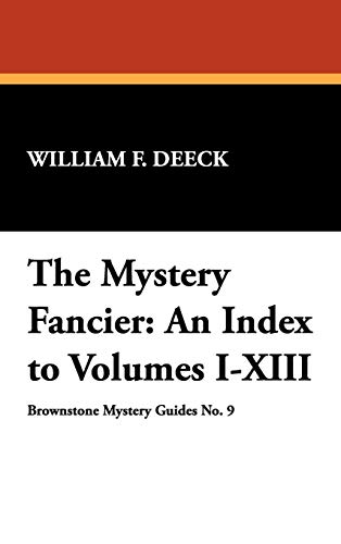 The Mystery Fancier An Index To Volumes I-Xiii [Hardcover]