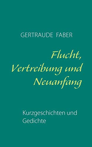 Flucht, Vertreibung und Neuanfang [Paperback]