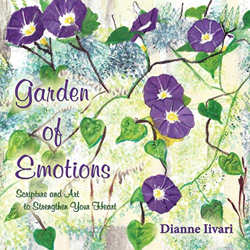 Garden Of Emotions Scripture And Art To Strengthen Your Heart [Paperback]