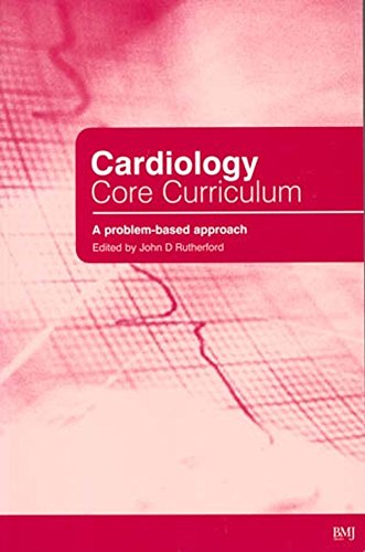 Cardiology Core Curriculum A Problem Based Approach [Paperback]