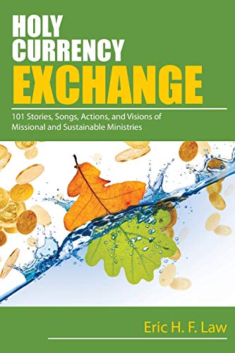 Holy Currency Exchange 101 Stories, Songs, Actions, And Visions For Missional A [Paperback]