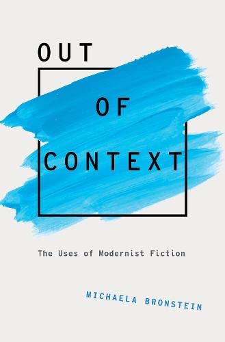 Out of Context: The Uses of Modernist Fiction [Hardcover]