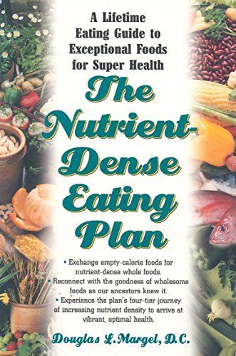The Nutrient-Dense Eating Plan A Lifetime Eating Guide to Exceptional Foods for [Paperback]