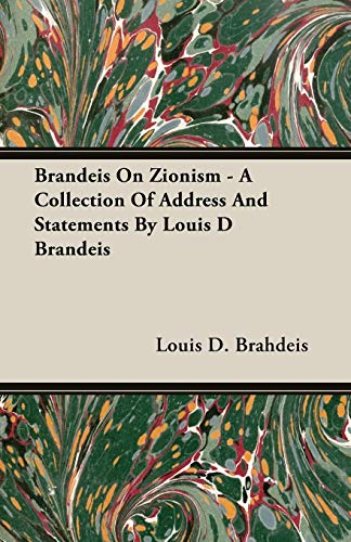 Brandeis on Zionism - A Collection of Address and Statements by Louis D Brandeis [Paperback]