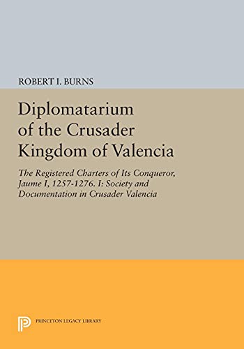 Diplomatarium of the Crusader Kingdom of Valencia The Registered Charters of It [Paperback]