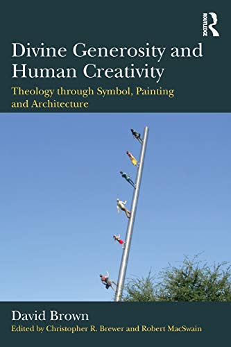 Divine Generosity and Human Creativity Theology through Symbol, Painting and Ar [Paperback]