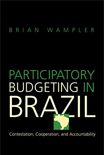 Participatory Budgeting in Brazil Contestation, Cooperation, and Accountability [Paperback]
