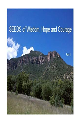Seeds Of Wisdom, Hope And Courage Ii Inspirational Guidance To Enrich Your Life [Paperback]