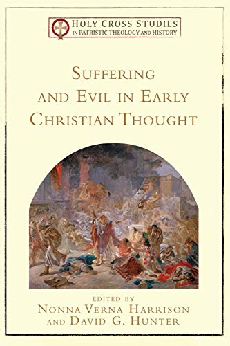 Suffering And Evil In Early Christian Thought (holy Cross Studies In Patristic T [Paperback]