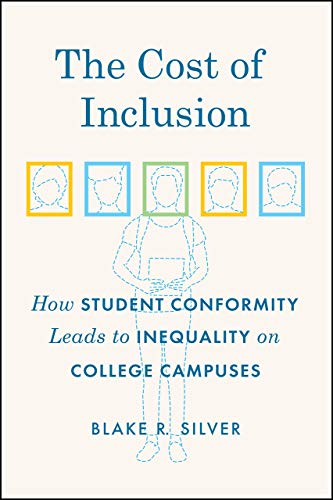 The Cost of Inclusion How Student Conformity Leads to Inequality on College Cam [Paperback]