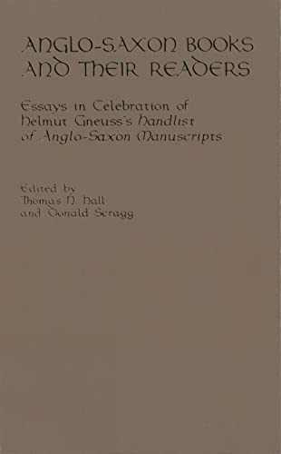 Anglo-Saxon Books and Their Readers Essays in Celebration of Helmut Gneuss's Ha [Hardcover]