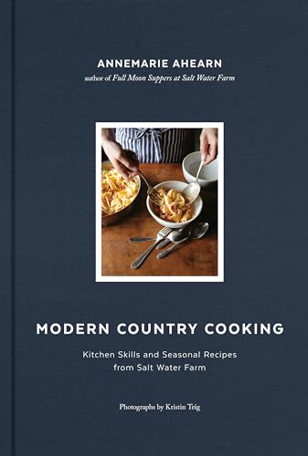 Modern Country Cooking Kitchen Skills and Seasonal Recipes from Salt Water Farm [Hardcover]