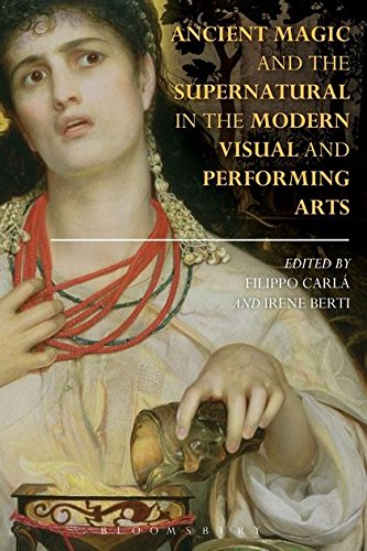 Ancient Magic and the Supernatural in the Modern Visual and Performing Arts [Hardcover]