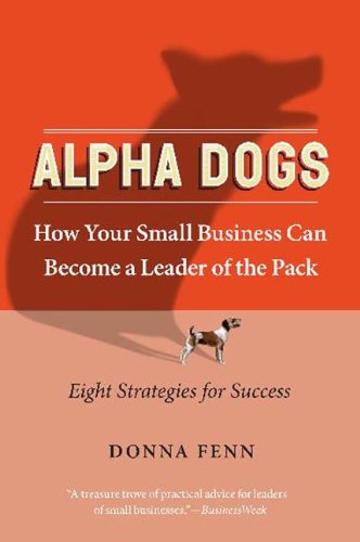 Alpha Dogs How Your Small Business Can Become a Leader of the Pack [Paperback]