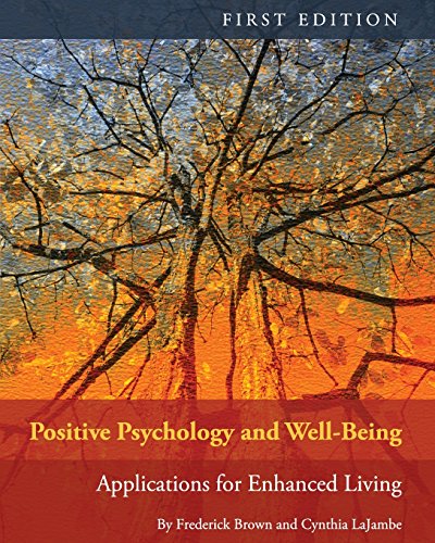 Positive Psychology And Well-Being Applications For Enhanced Living [Paperback]