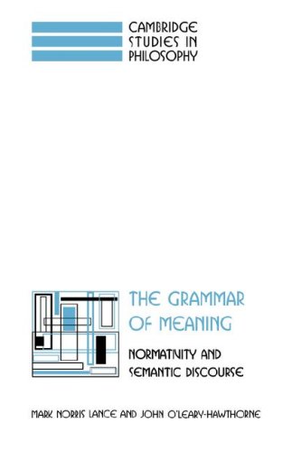 The Grammar of Meaning Normativity and Semantic Discourse [Paperback]