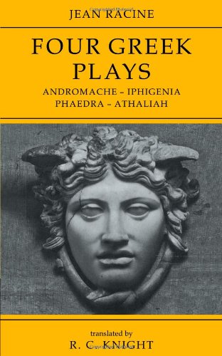 Jean Racine Four Greek Plays Andromache-Iphigenia, Phaedra-Athaliah [Paperback]