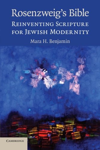 Rosenzweig's Bible Reinventing Scripture for Jewish Modernity [Paperback]