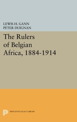 The Rulers of Belgian Africa, 1884-1914 [Paperback]